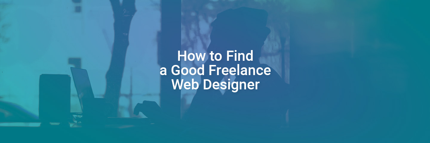 How to Find a Good Freelance Web Designer