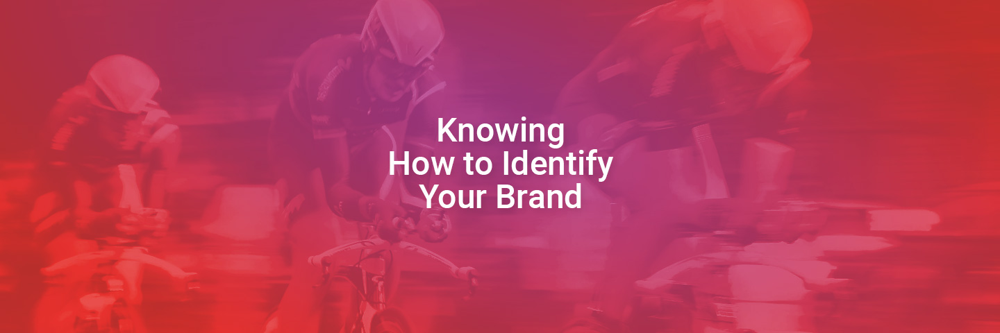 Knowing How to Identify Your Brand