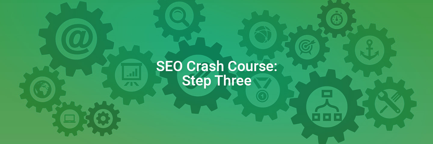 The SEO Crash Course: Step Three