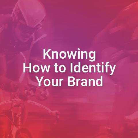 Knowing How to Identify Your Brand